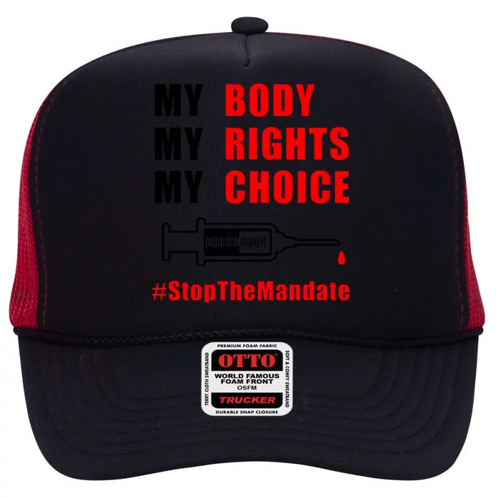 My Body My Rights My Choice Stop The Mandate High Crown Mesh Trucker Hat