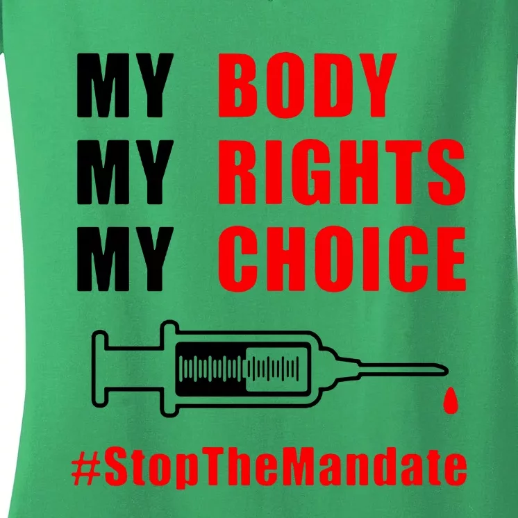 My Body My Rights My Choice Stop The Mandate Women's V-Neck T-Shirt