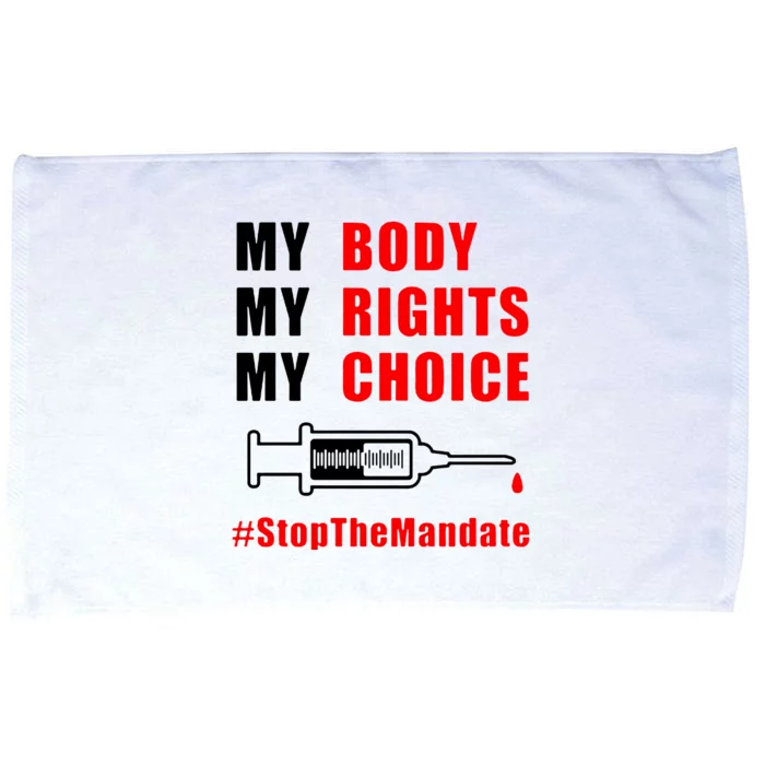 My Body My Rights My Choice Stop The Mandate Microfiber Hand Towel