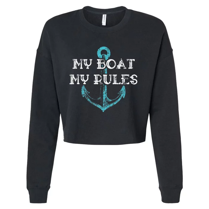 My Boat My Rules Captain Boater Boating Pontoon Gift Cropped Pullover Crew