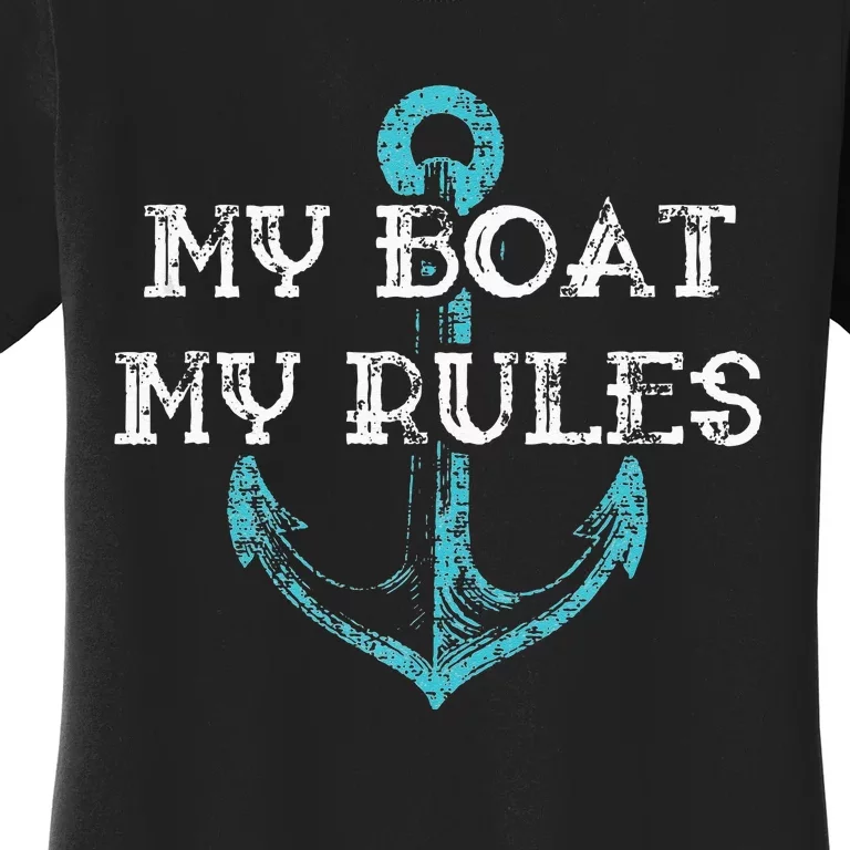 My Boat My Rules Captain Boater Boating Pontoon Gift Women's T-Shirt