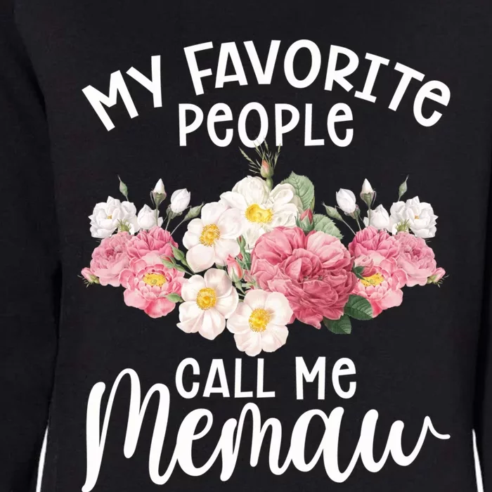 Memaw Best Memaw My Favorite People Call Me Memaw Gift Womens California Wash Sweatshirt