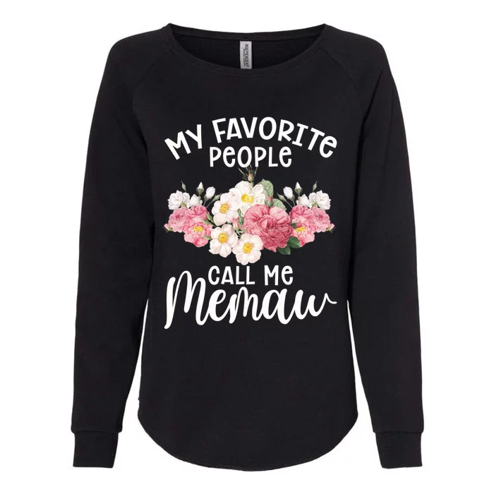 Memaw Best Memaw My Favorite People Call Me Memaw Gift Womens California Wash Sweatshirt