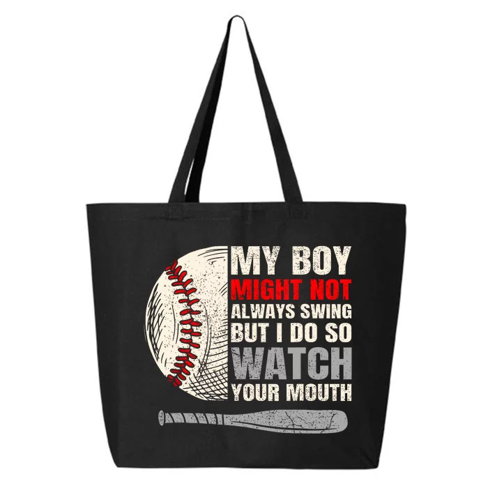 My Boy Might Not Always Swing But I Do So Watch Your Mouth 25L Jumbo Tote