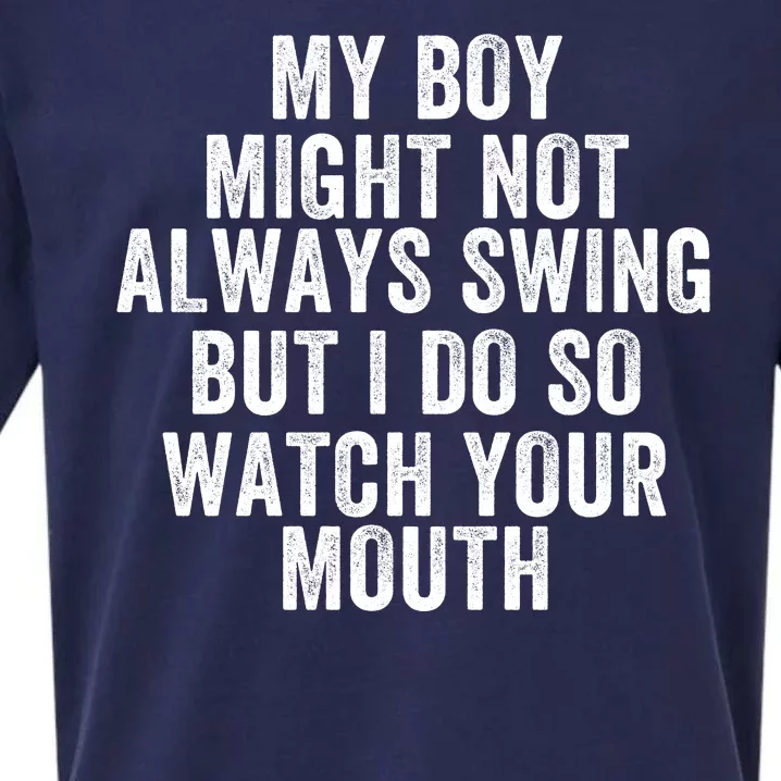 My Boy Might Not Always Swing But I Do So Watch Your Mouth Baseball Slugger Sueded Cloud Jersey T-Shirt