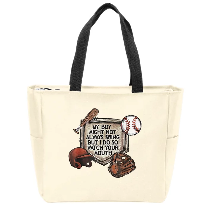 My Boy Might Not Always Swing But I Do So Watch Your Mouth Zip Tote Bag