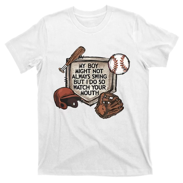 My Boy Might Not Always Swing But I Do So Watch T-Shirt