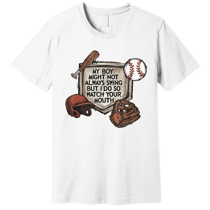 My Boy Might Not Always Swing But I Do So Watch Premium T-Shirt