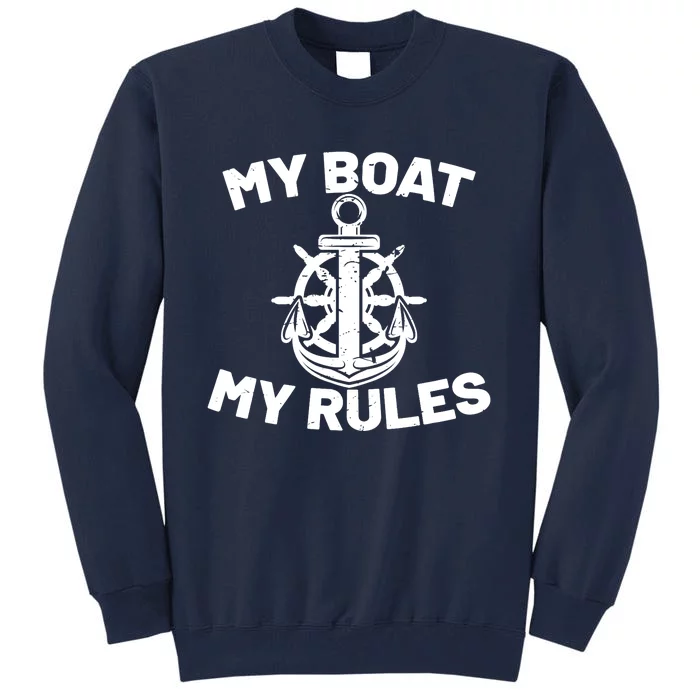 My Boat My Rules - Funny Captain Cruise Gift Tall Sweatshirt