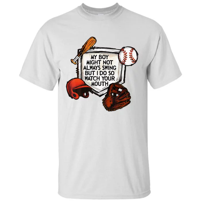 My Boy Might Not Always Swing But I Do So Watch Your Mouth Tall T-Shirt