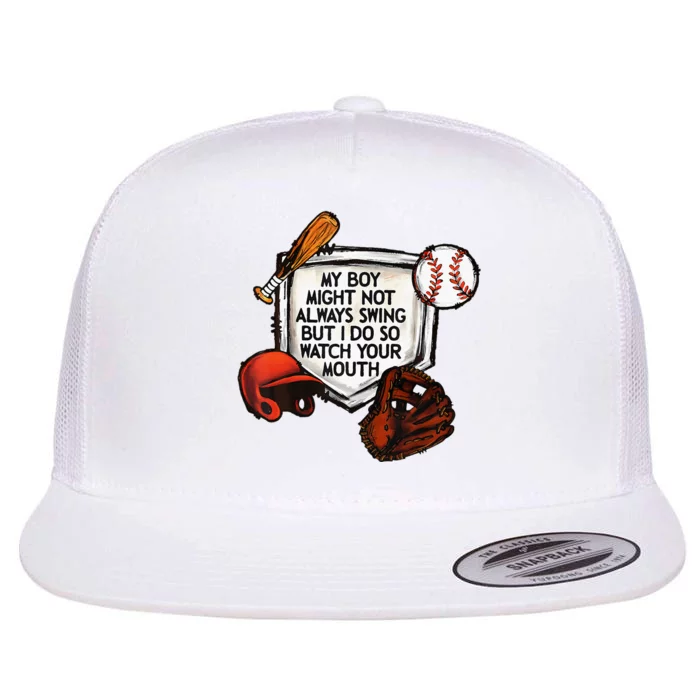 My Boy Might Not Always Swing But I Do So Watch Your Mouth Flat Bill Trucker Hat