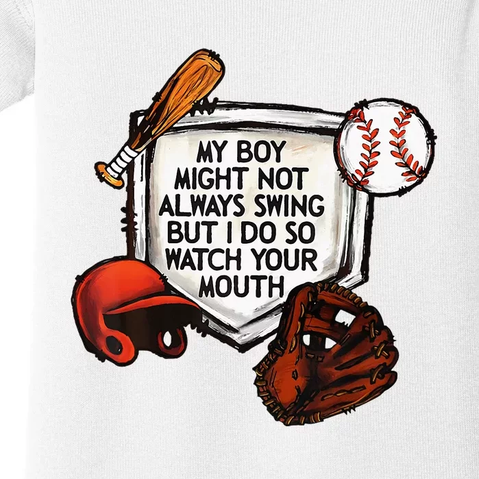 My Boy Might Not Always Swing But I Do So Watch Your Mouth Baby Bodysuit