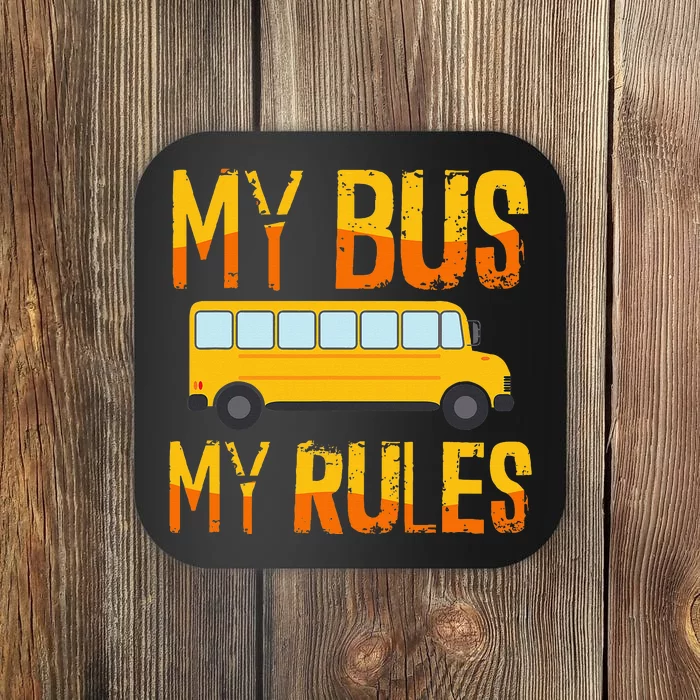 My Bus My Rules School Bus Driver Funny Coaster