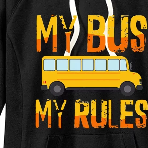 My Bus My Rules School Bus Driver Funny Women's Fleece Hoodie