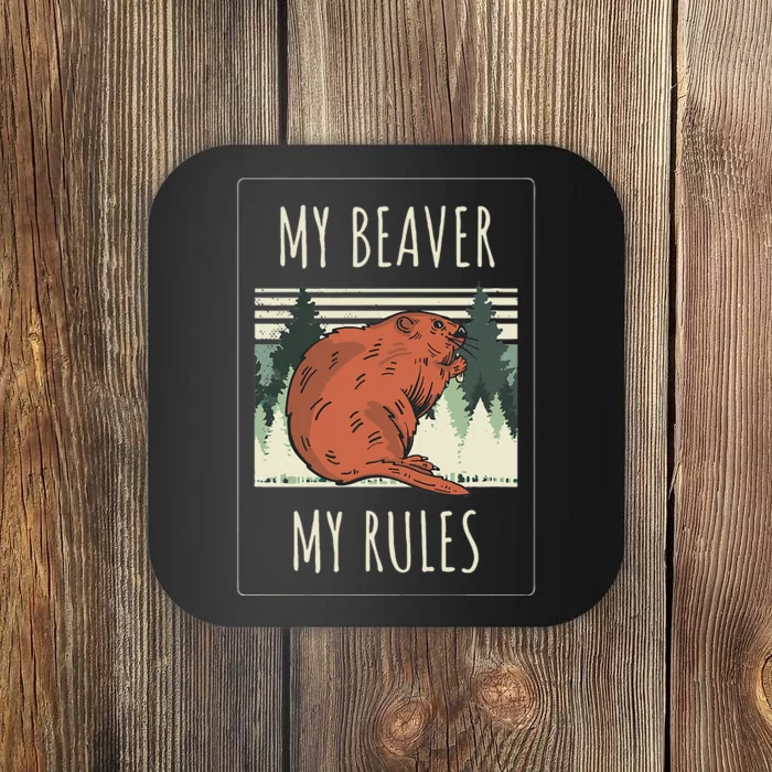 My Beaver My Rules Funny Saying Animals Coaster