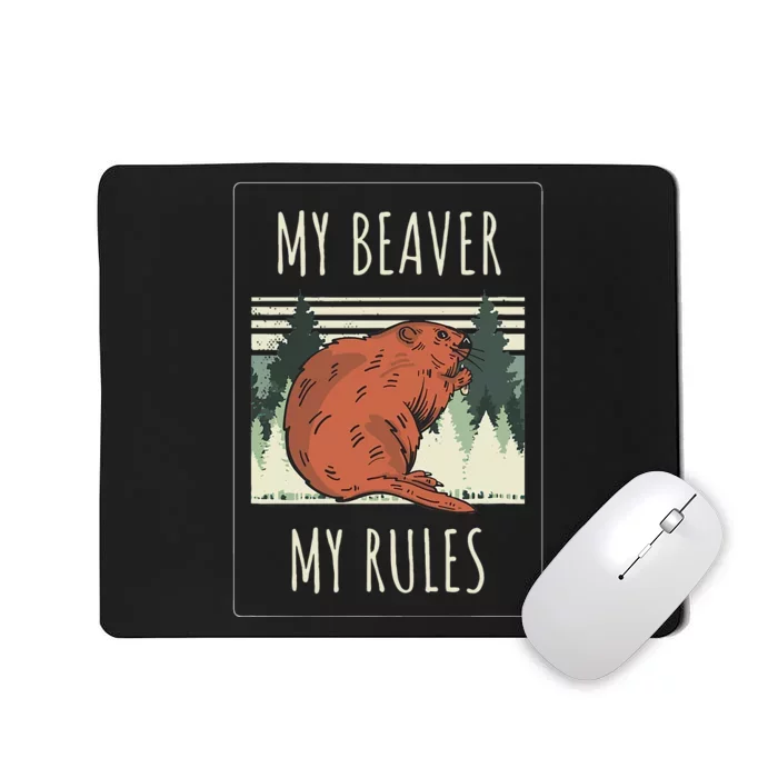 My Beaver My Rules Funny Saying Animals Mousepad