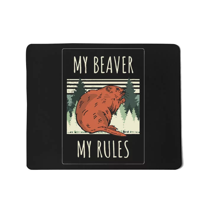 My Beaver My Rules Funny Saying Animals Mousepad