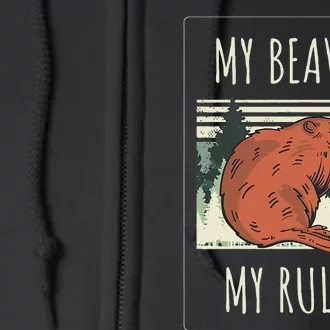 My Beaver My Rules Funny Saying Animals Full Zip Hoodie