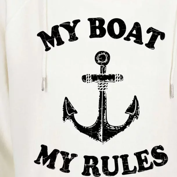 My Boat My Rules Great Gift Funny Boating Funny Gift Captain Womens Funnel Neck Pullover Hood