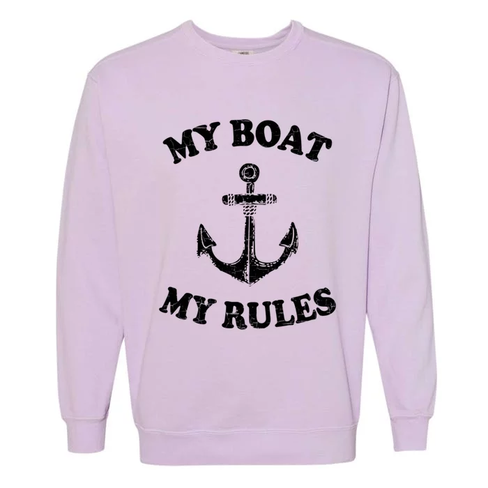 My Boat My Rules Great Gift Funny Boating Funny Gift Captain Garment-Dyed Sweatshirt