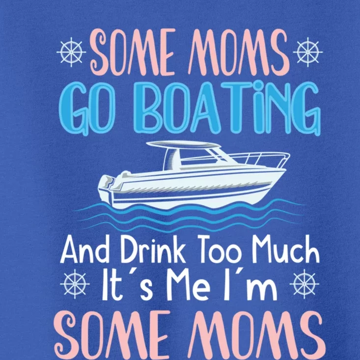 Moms Boating Mom Boat Captain Pontoon Sailor Cruising Meaningful Gift Toddler T-Shirt