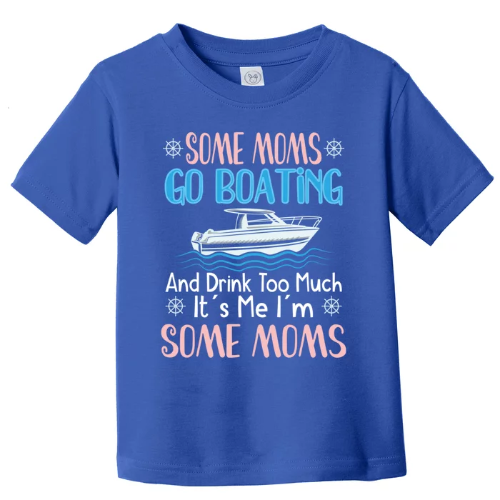 Moms Boating Mom Boat Captain Pontoon Sailor Cruising Meaningful Gift Toddler T-Shirt