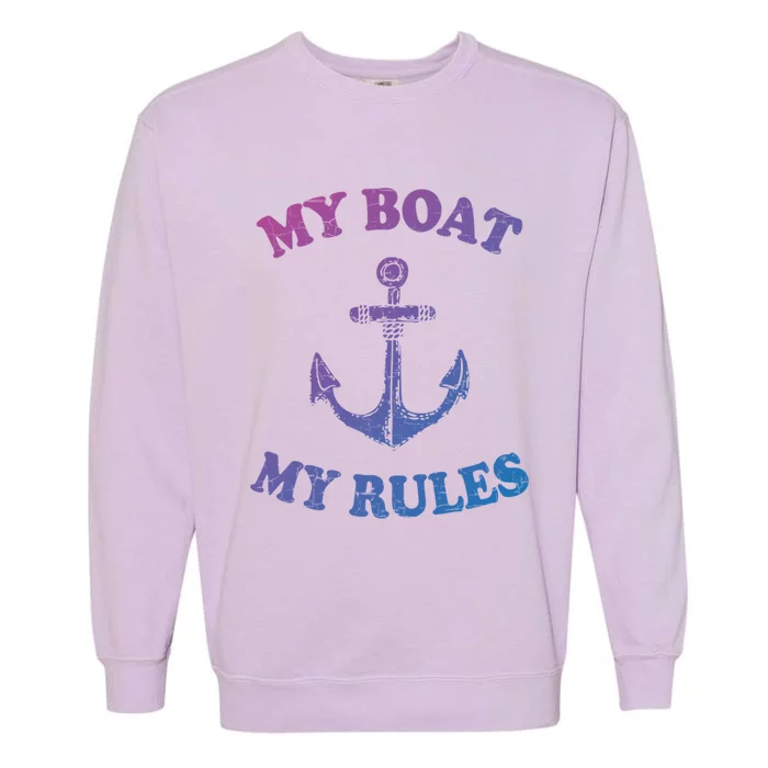 My Boat My Rules Great Gift Funny Boating Funny Gift Captain Garment-Dyed Sweatshirt