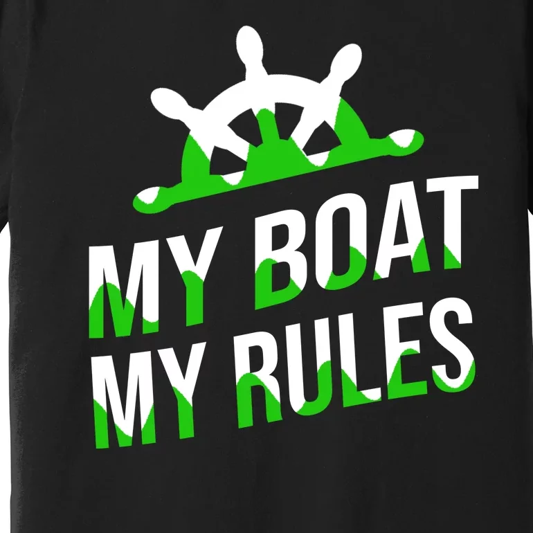 My Boat My Rules Premium T-Shirt