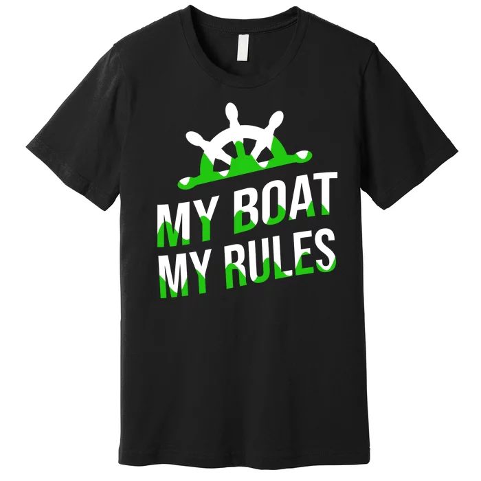 My Boat My Rules Premium T-Shirt