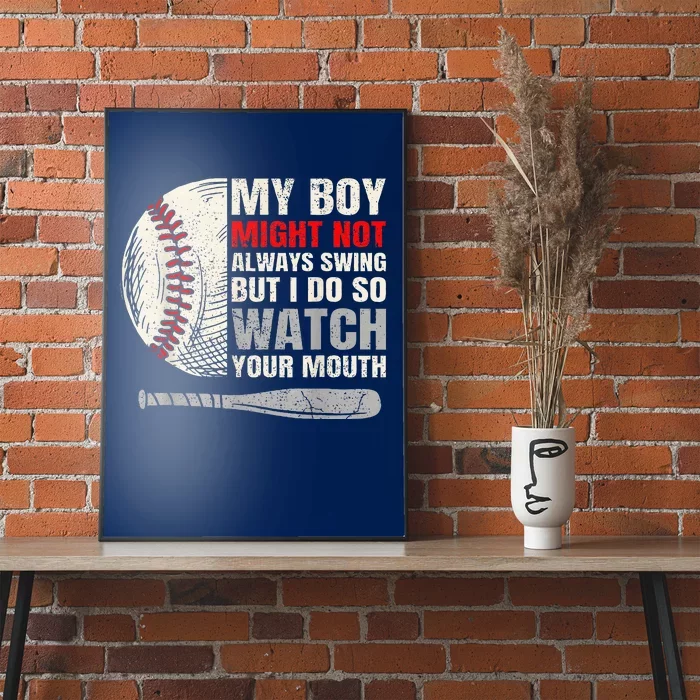 My Boy Might Not Always Swing But I Do So Watch Your Mouth Poster