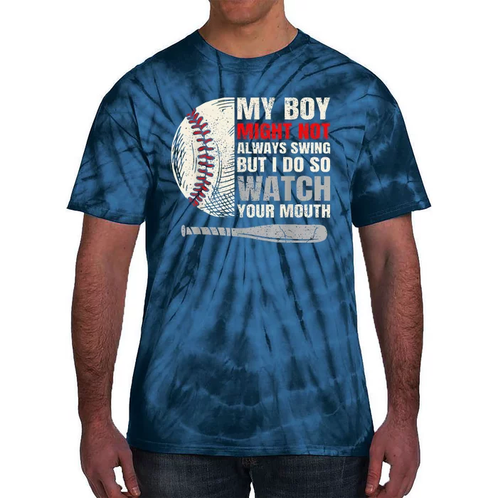 My Boy Might Not Always Swing But I Do So Watch Your Mouth Tie-Dye T-Shirt