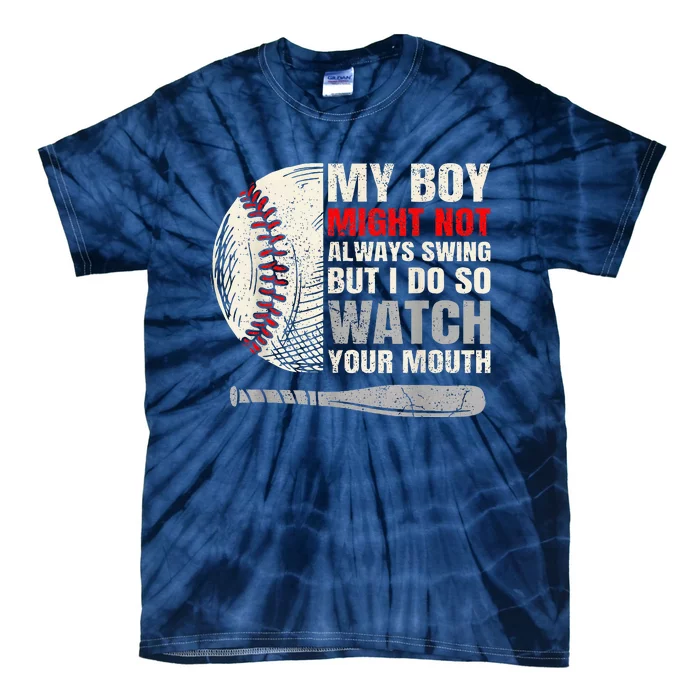 My Boy Might Not Always Swing But I Do So Watch Your Mouth Tie-Dye T-Shirt