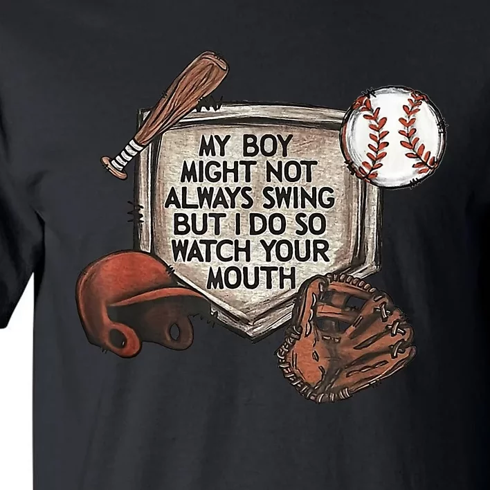 My Boy Might Not Always Swing But I Do So Watch Your Mouth Tall T-Shirt