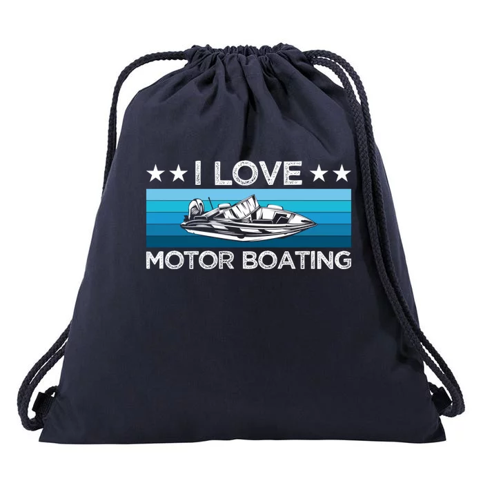 Motor Boaters Motor Boating I Love Motor Boating Gift Drawstring Bag