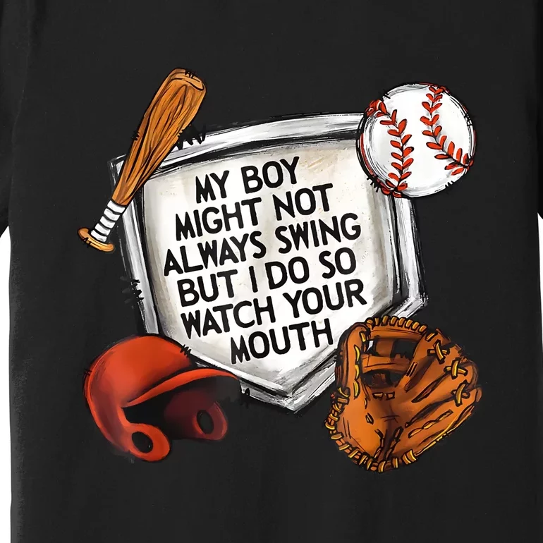 My Boy Might Not Always Swing Watch Your Mouth Front & Back Premium T-Shirt