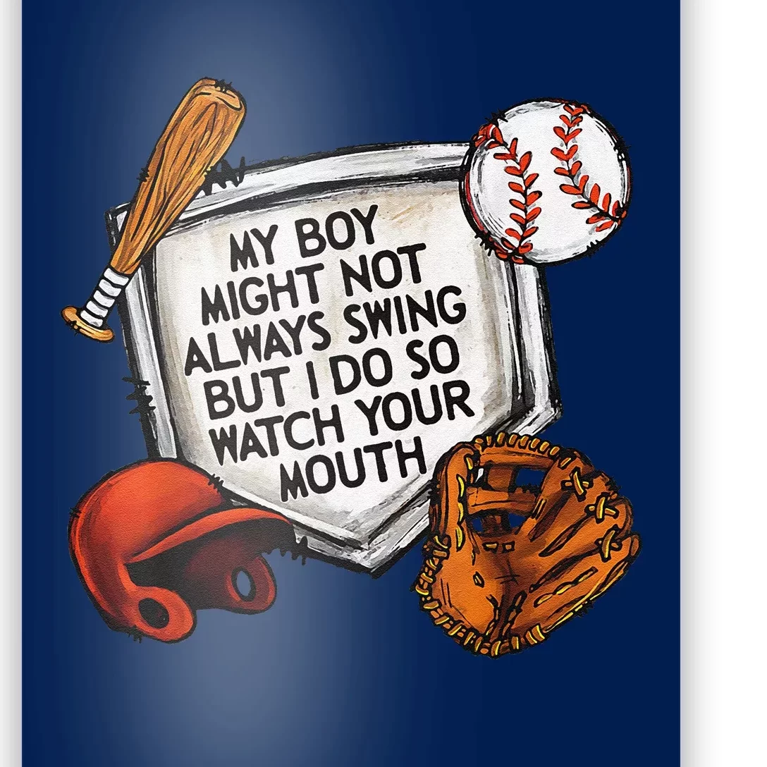 My Boy May Not Always Swing But I Do So Watch Your Mouth Poster