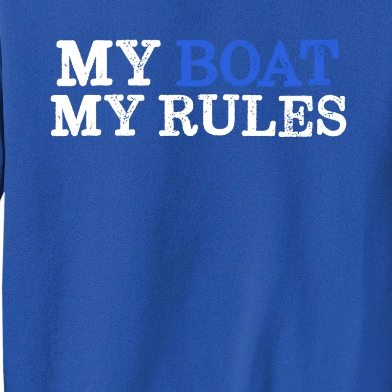 My Boat My Rules Design For Captains Sailors Boat Owners Cute Gift Tall Sweatshirt