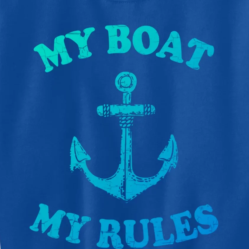 My Boat My Rules Great Gift Funny Boating Funny Gift Captain Kids Sweatshirt