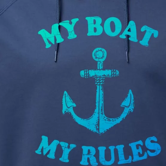 My Boat My Rules Great Gift Funny Boating Funny Gift Captain Performance Fleece Hoodie