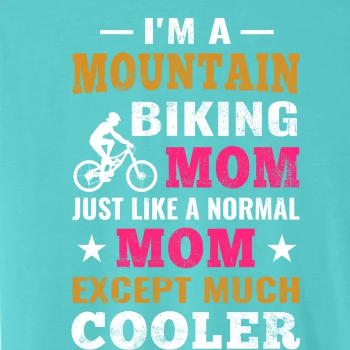 Mountain Biking Mtb Gift Cycling Mountain Bike Mom Gift ChromaSoft Performance T-Shirt