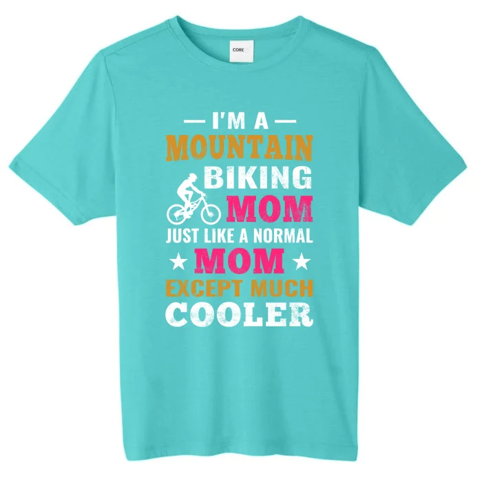 Mountain Biking Mtb Gift Cycling Mountain Bike Mom Gift ChromaSoft Performance T-Shirt