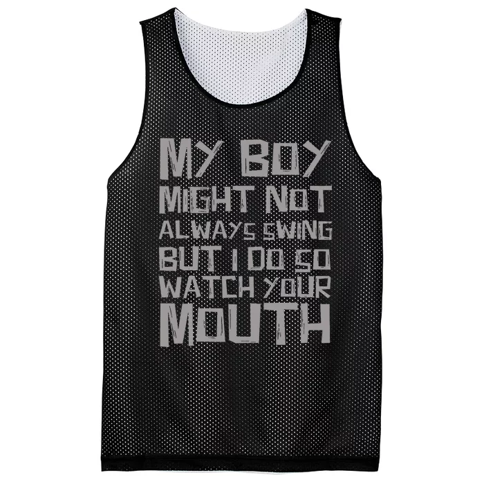 My Boy Might Not Always Swing But I Do So Watch Your Mouth Mesh Reversible Basketball Jersey Tank