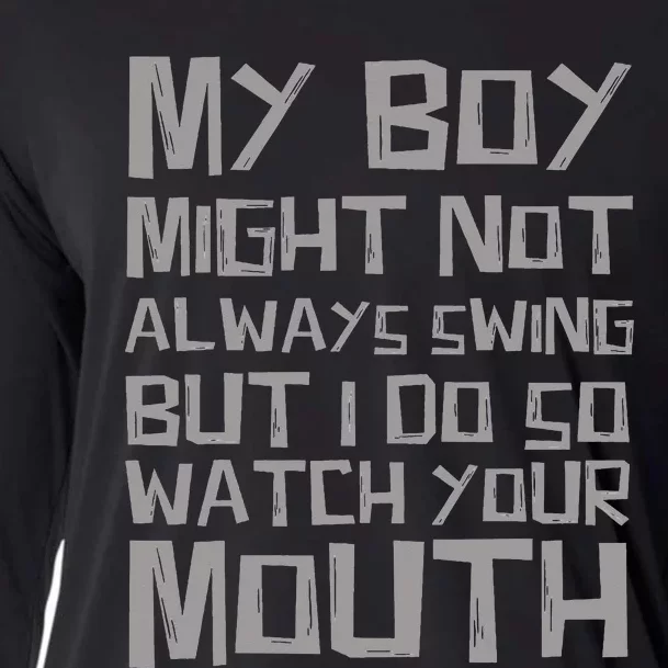 My Boy Might Not Always Swing But I Do So Watch Your Mouth Cooling Performance Long Sleeve Crew