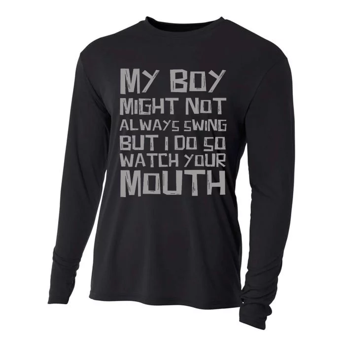 My Boy Might Not Always Swing But I Do So Watch Your Mouth Cooling Performance Long Sleeve Crew