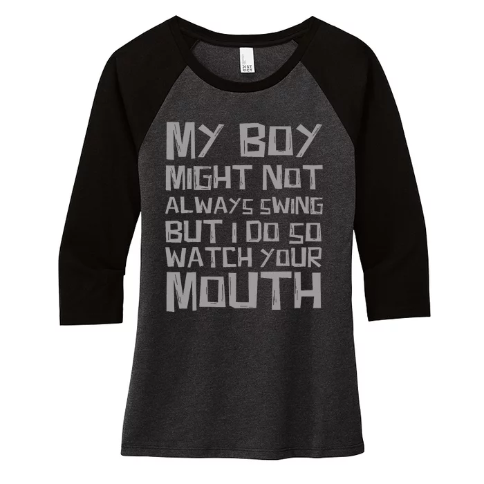 My Boy Might Not Always Swing But I Do So Watch Your Mouth Women's Tri-Blend 3/4-Sleeve Raglan Shirt