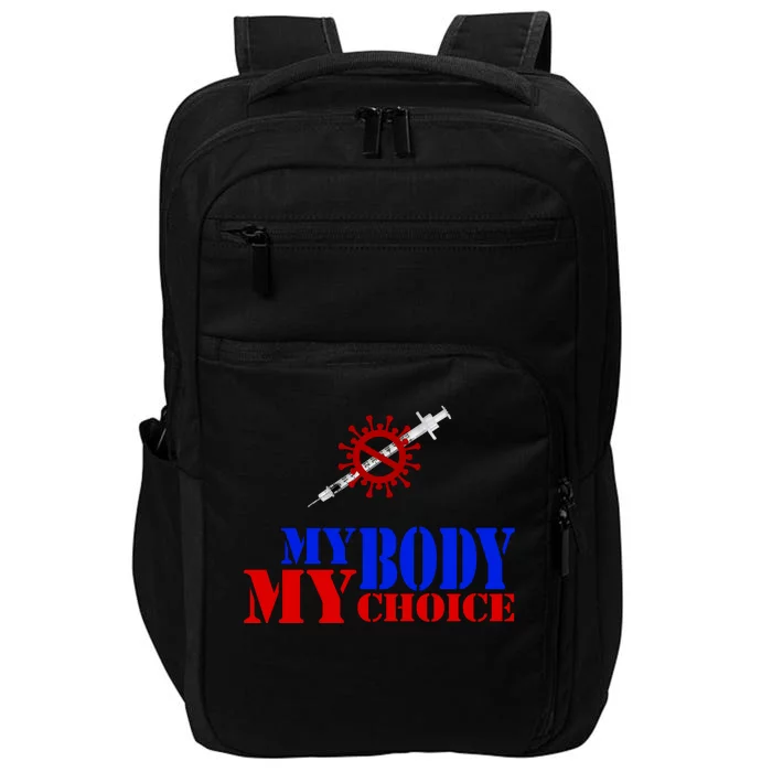 My Body My Choice Anti Vaccine Funny Impact Tech Backpack