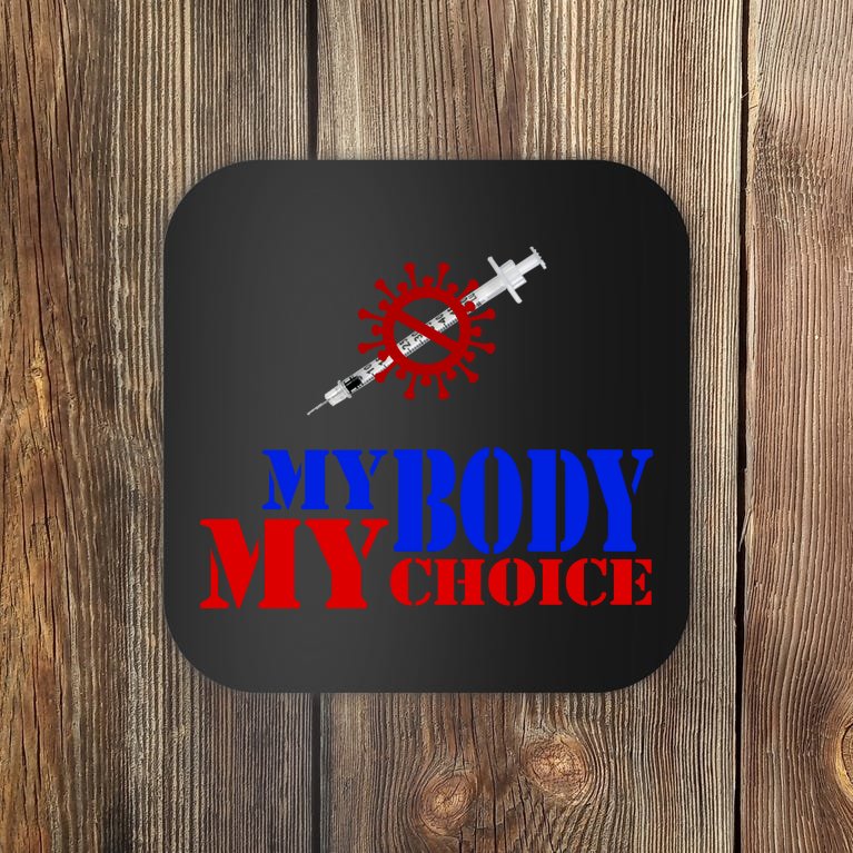 My Body My Choice Anti Vaccine Funny Coaster