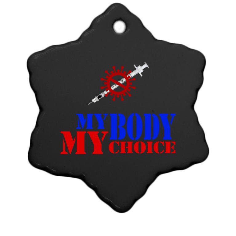 My Body My Choice Anti Vaccine Funny Christmas Ornament