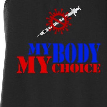 My Body My Choice Anti Vaccine Funny Women's Racerback Tank