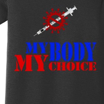My Body My Choice Anti Vaccine Funny Baby Bodysuit
